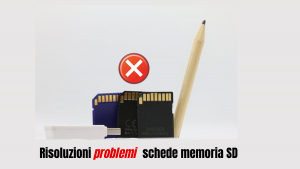 Risoluzioni problemi - schede memoria SD