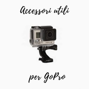 Accessori utili per GoPro